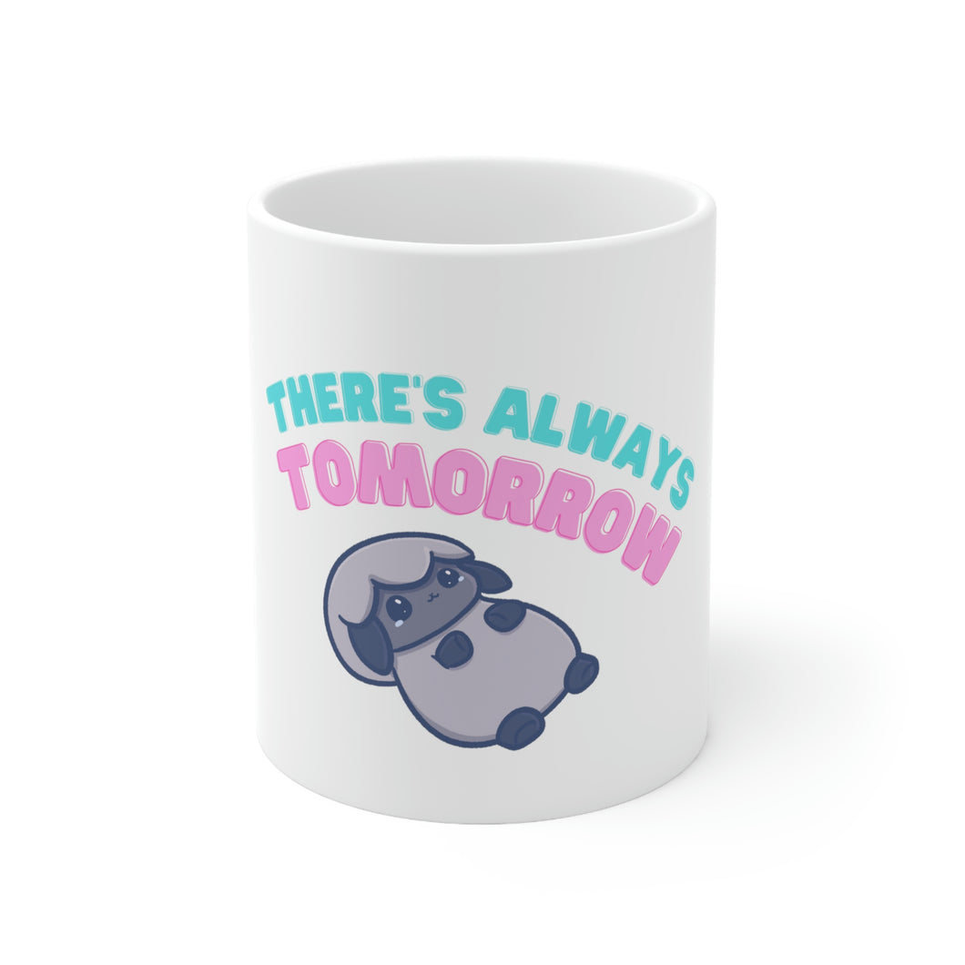 There's always tomorrow Mug