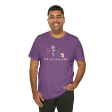 Load image into Gallery viewer, Self care isn't selfish T-shirt
