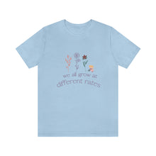 Load image into Gallery viewer, We all grow at different rates T-Shirt
