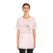 Load image into Gallery viewer, We all grow at different rates T-Shirt
