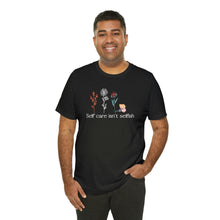 Load image into Gallery viewer, Self care isn't selfish T-shirt
