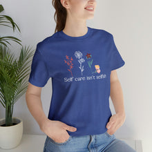 Load image into Gallery viewer, Self care isn't selfish T-shirt
