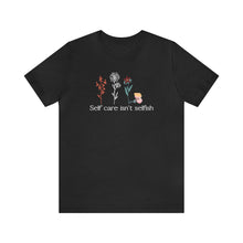 Load image into Gallery viewer, Self care isn't selfish T-shirt
