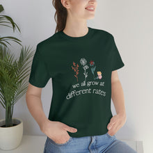 Load image into Gallery viewer, We all grow at different rates T-Shirt
