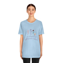 Load image into Gallery viewer, We all grow at different rates T-Shirt
