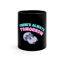 Load image into Gallery viewer, There&#39;s Always Tomorrow Mug - Black
