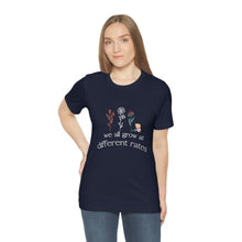 Load image into Gallery viewer, We all grow at different rates T-Shirt
