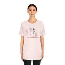Load image into Gallery viewer, You are enough T-shirt
