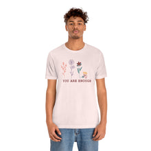 Load image into Gallery viewer, You are enough T-shirt
