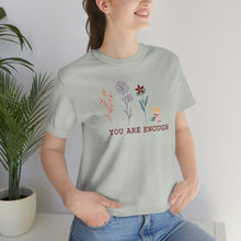 Load image into Gallery viewer, You are enough T-shirt
