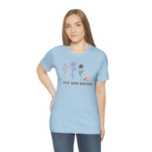 Load image into Gallery viewer, You are enough T-shirt
