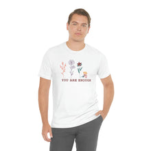 Load image into Gallery viewer, You are enough T-shirt
