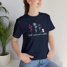 Load image into Gallery viewer, Self care isn't selfish T-shirt
