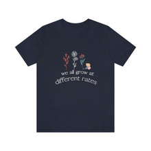 Load image into Gallery viewer, We all grow at different rates T-Shirt
