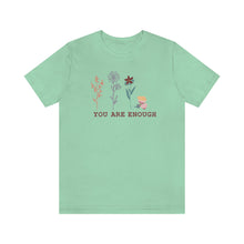 Load image into Gallery viewer, You are enough T-shirt
