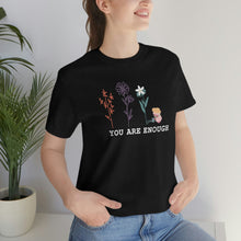 Load image into Gallery viewer, You are enough T-shirt

