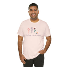 Load image into Gallery viewer, Self care isn't selfish T-shirt
