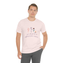 Load image into Gallery viewer, We all grow at different rates T-Shirt
