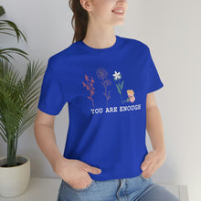 Load image into Gallery viewer, You are enough T-shirt
