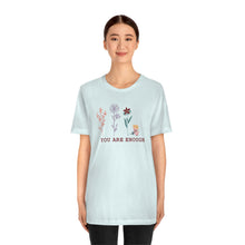 Load image into Gallery viewer, You are enough T-shirt
