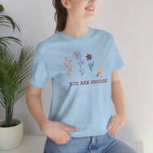 Load image into Gallery viewer, You are enough T-shirt
