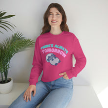 Load image into Gallery viewer, There&#39;s Always Tomorrow Sweatshirt
