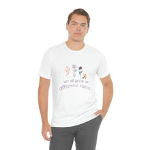 Load image into Gallery viewer, We all grow at different rates T-Shirt
