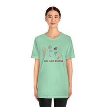 Load image into Gallery viewer, You are enough T-shirt
