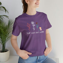 Load image into Gallery viewer, Self care isn't selfish T-shirt
