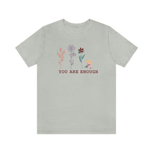 Load image into Gallery viewer, You are enough T-shirt
