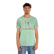 Load image into Gallery viewer, You are enough T-shirt
