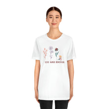 Load image into Gallery viewer, You are enough T-shirt
