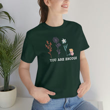 Load image into Gallery viewer, You are enough T-shirt
