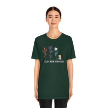 Load image into Gallery viewer, You are enough T-shirt
