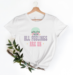 All Feelings Are Okay T-Shirt