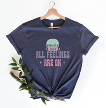 Load image into Gallery viewer, All Feelings Are Okay T-Shirt
