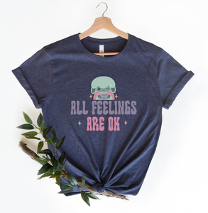 All Feelings Are Okay T-Shirt