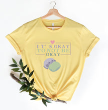 Load image into Gallery viewer, It&#39;s Okay to Not be Okay T-Shirt
