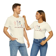 Load image into Gallery viewer, You are enough T-shirt
