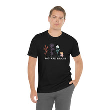 Load image into Gallery viewer, You are enough T-shirt
