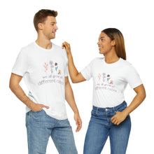 Load image into Gallery viewer, We all grow at different rates T-Shirt
