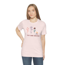 Load image into Gallery viewer, You are enough T-shirt
