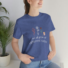 Load image into Gallery viewer, We all grow at different rates T-Shirt

