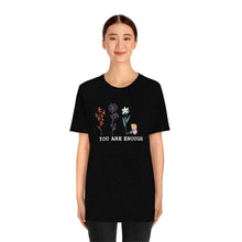 Load image into Gallery viewer, You are enough T-shirt
