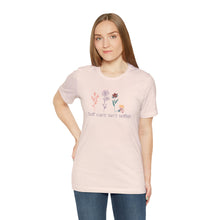 Load image into Gallery viewer, Self care isn't selfish T-shirt
