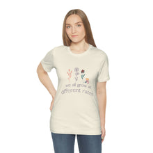 Load image into Gallery viewer, We all grow at different rates T-Shirt
