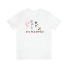 Load image into Gallery viewer, You are enough T-shirt
