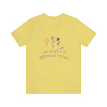 Load image into Gallery viewer, We all grow at different rates T-Shirt
