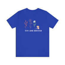Load image into Gallery viewer, You are enough T-shirt
