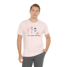 Load image into Gallery viewer, You are enough T-shirt
